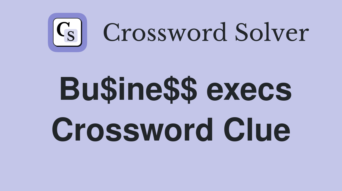 Bu$ine$$ execs Crossword Clue