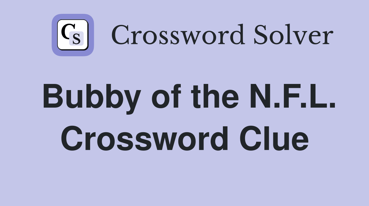 Bubby of the N.F.L. Crossword Clue