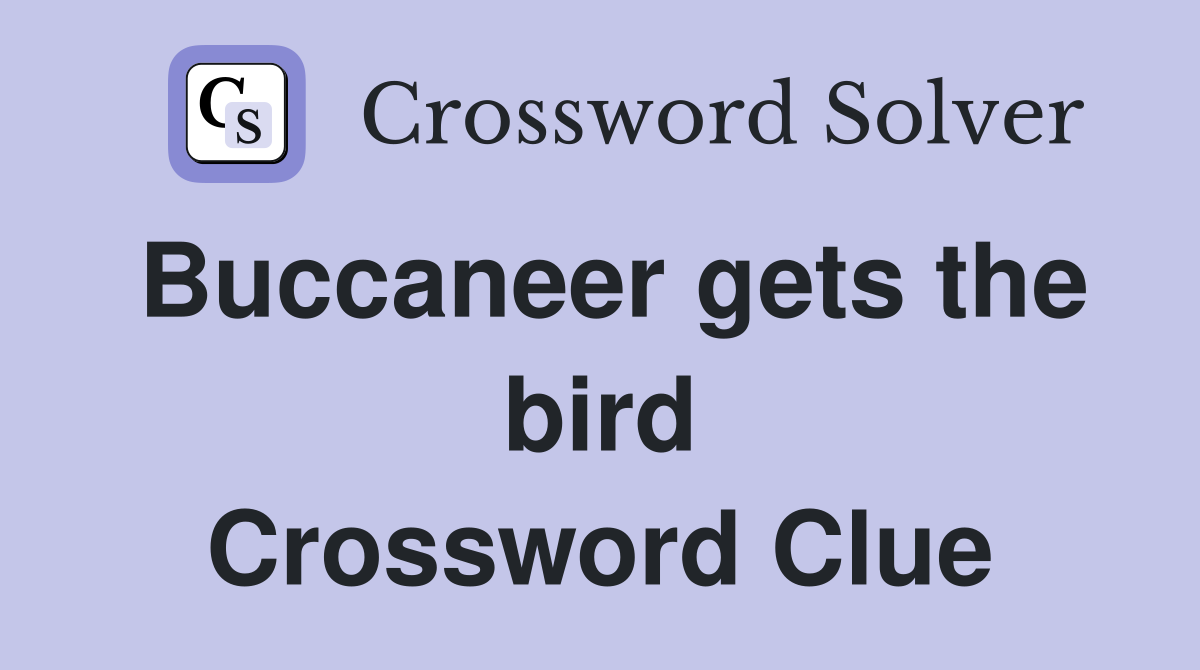 Buccaneer gets the bird Crossword Clue