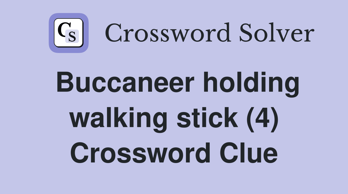Buccaneer holding walking stick (4) Crossword Clue
