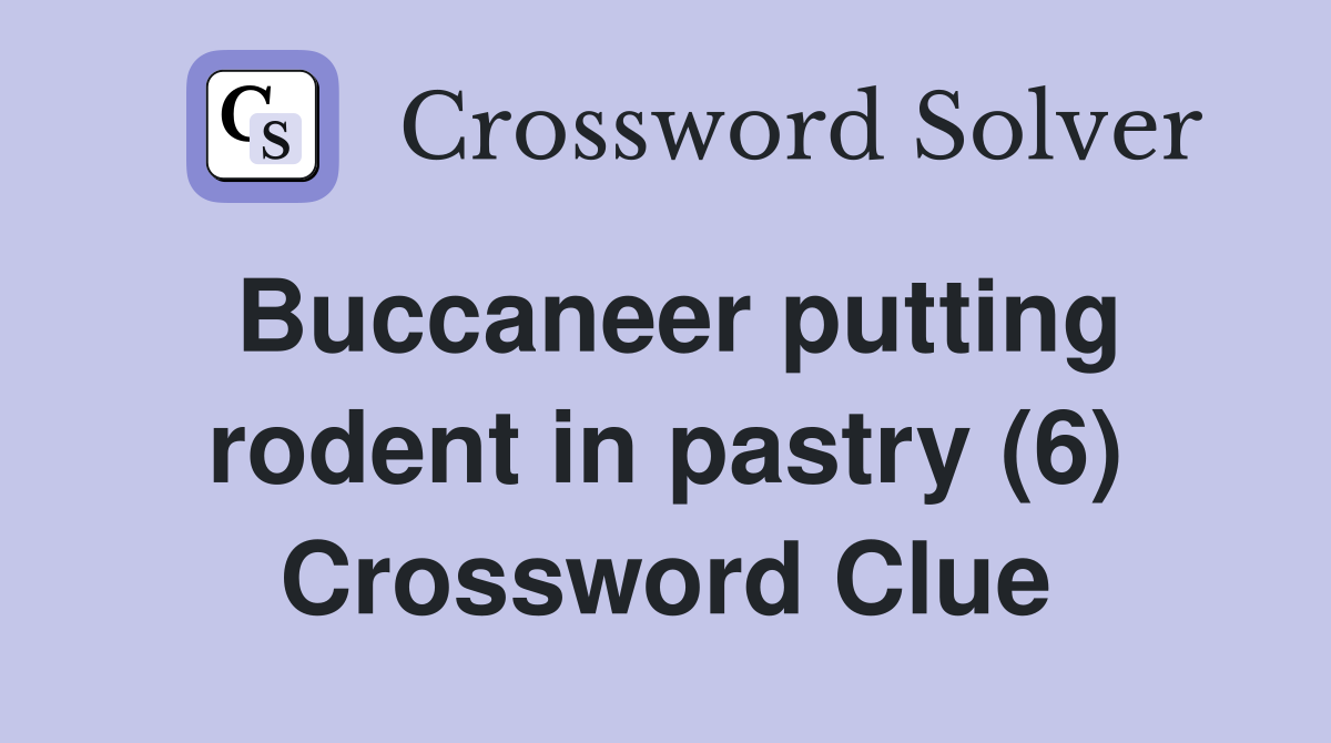 Buccaneer putting rodent in pastry (6) Crossword Clue
