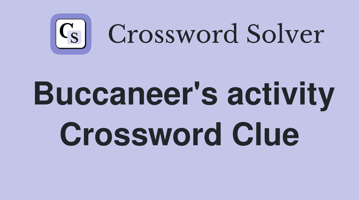 Buccaneer's activity Crossword Clue