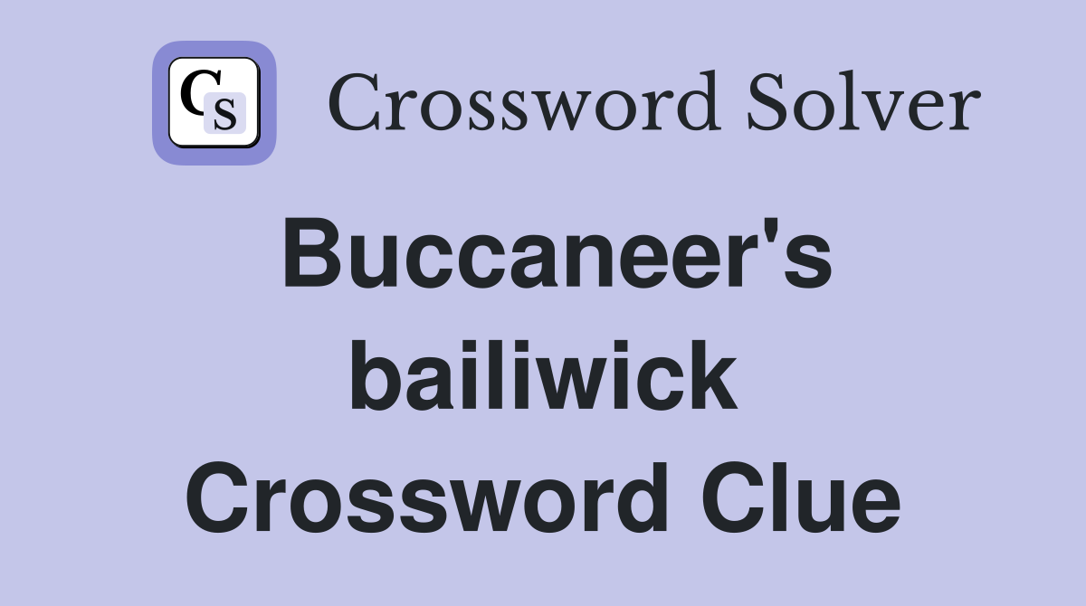 Buccaneer's bailiwick Crossword Clue