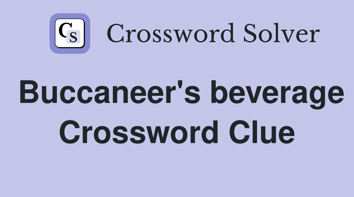 Buccaneer's beverage Crossword Clue