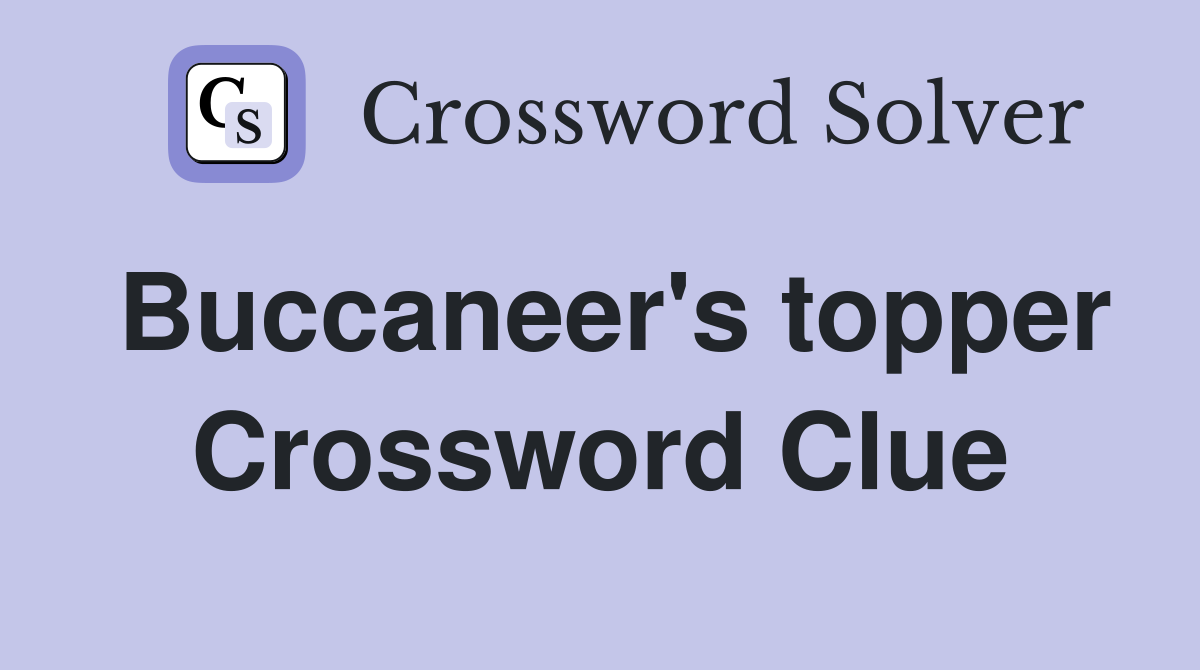 Buccaneer's topper Crossword Clue