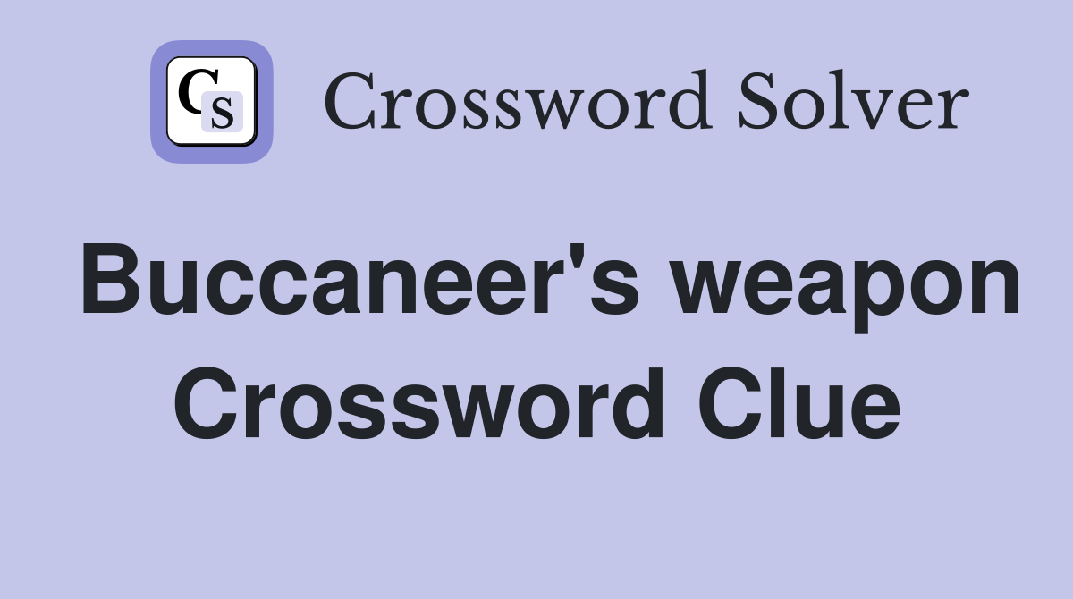 Buccaneer's weapon Crossword Clue