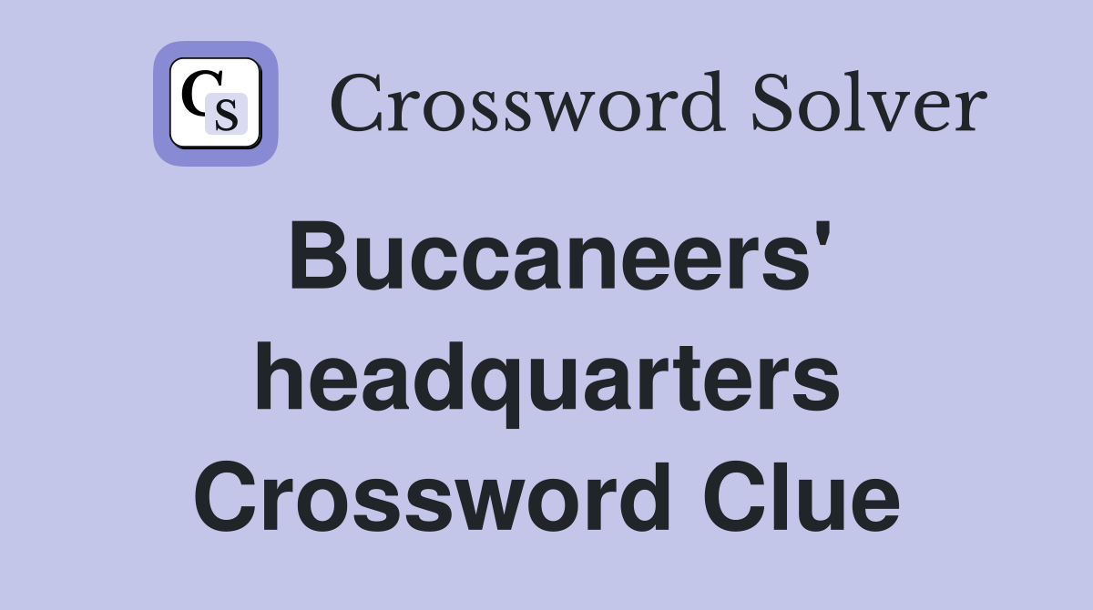 Buccaneers' headquarters Crossword Clue