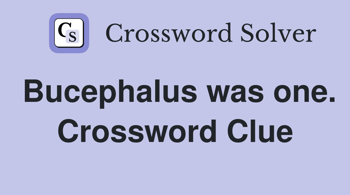 Bucephalus was one. Crossword Clue