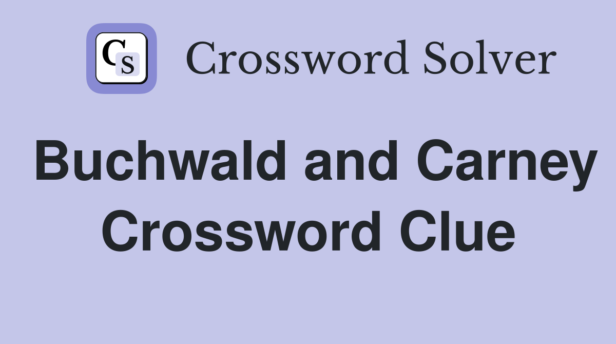 Buchwald and Carney Crossword Clue