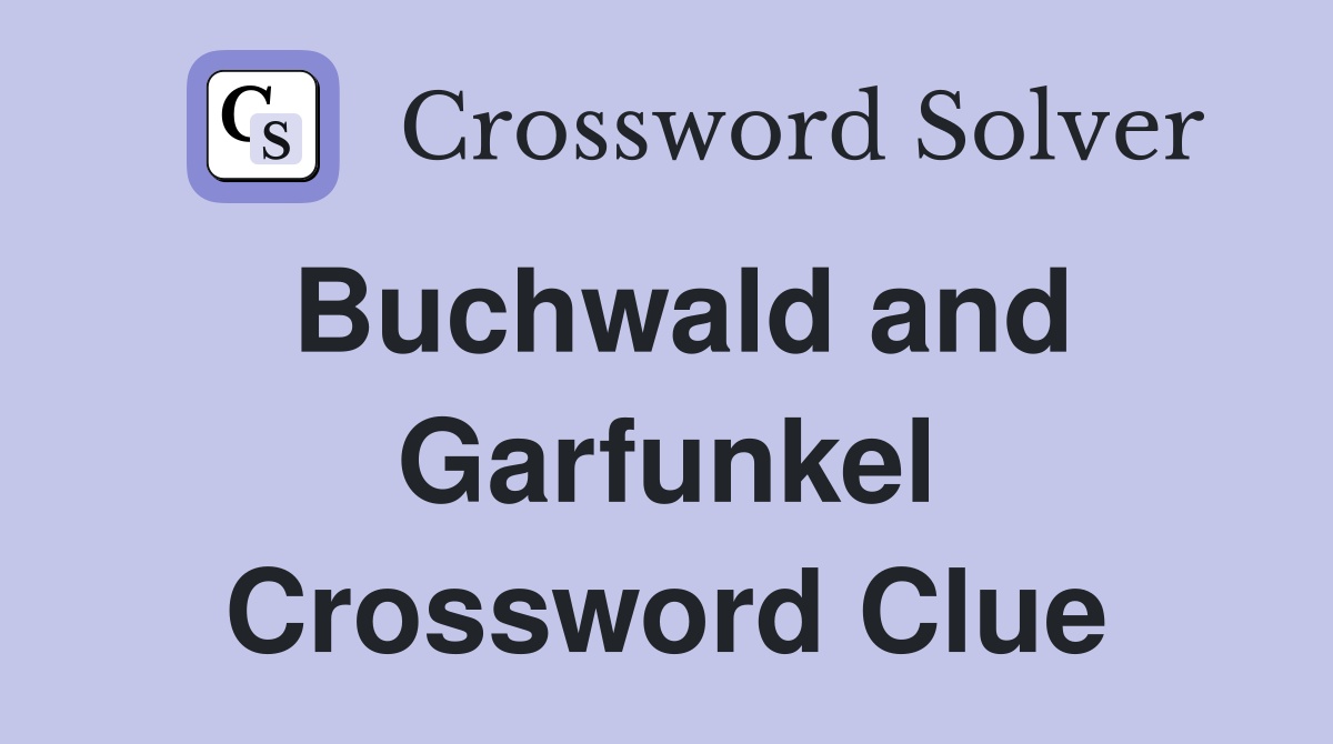 Buchwald and Garfunkel Crossword Clue