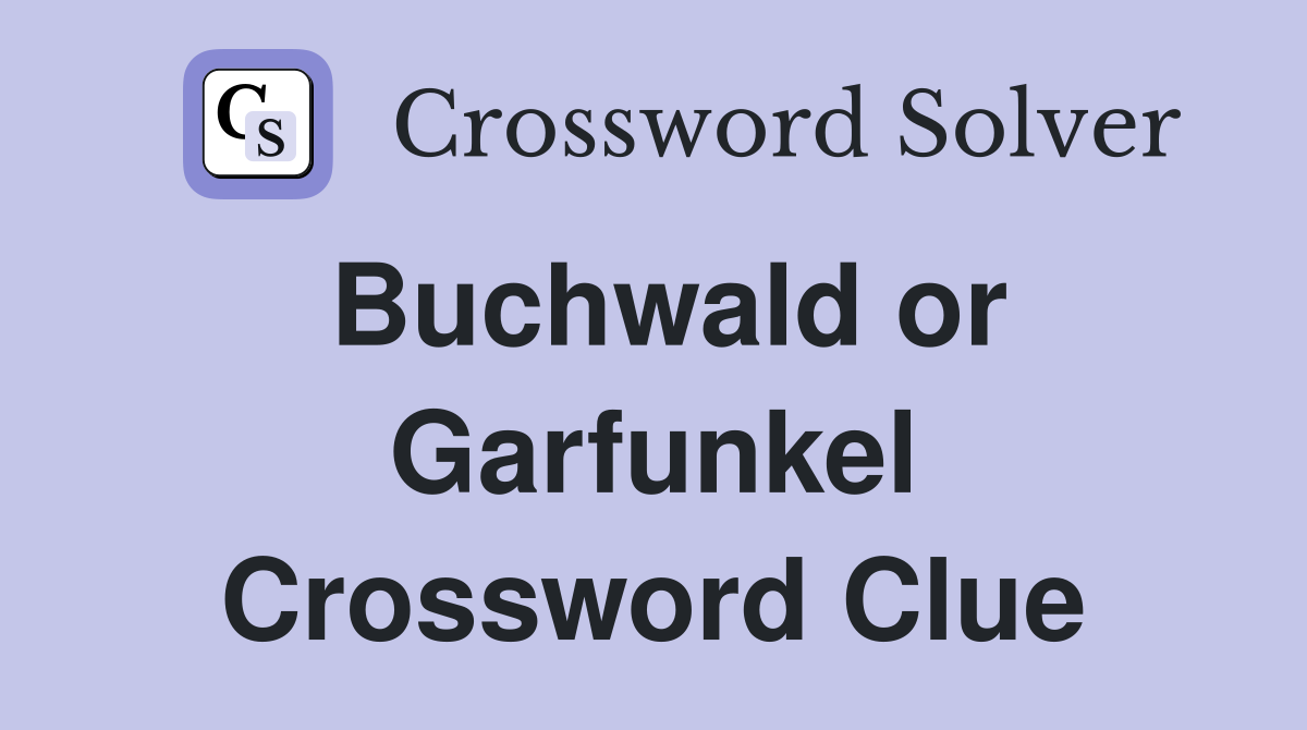 Buchwald or Garfunkel Crossword Clue