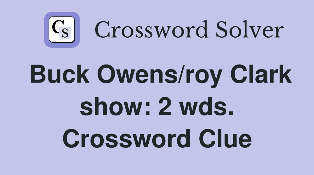 Buck Owens/roy Clark show: 2 wds. Crossword Clue