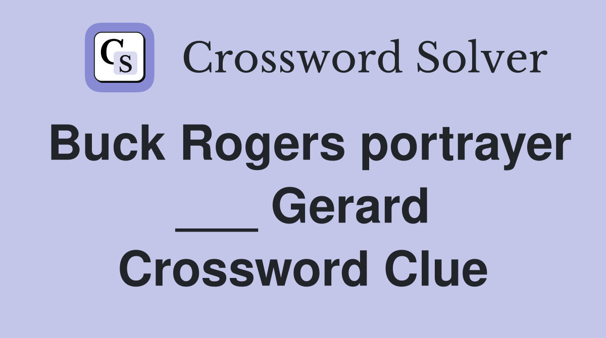 Buck Rogers portrayer ___ Gerard Crossword Clue