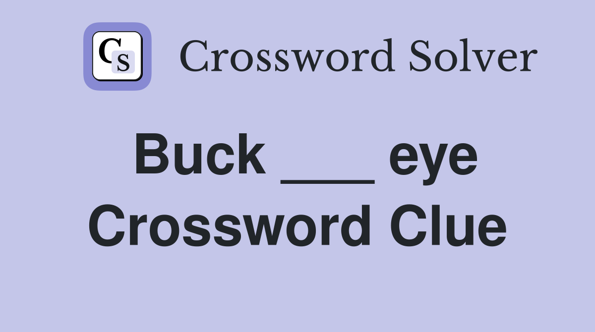 Buck ___ eye Crossword Clue