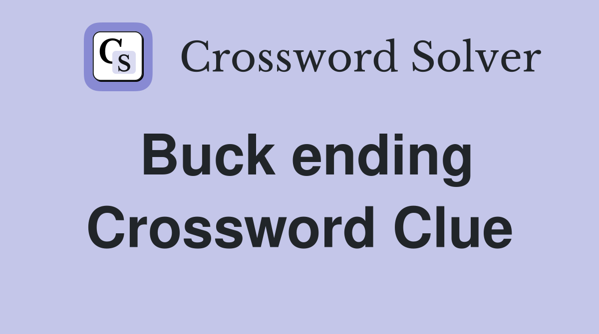 Buck ending Crossword Clue