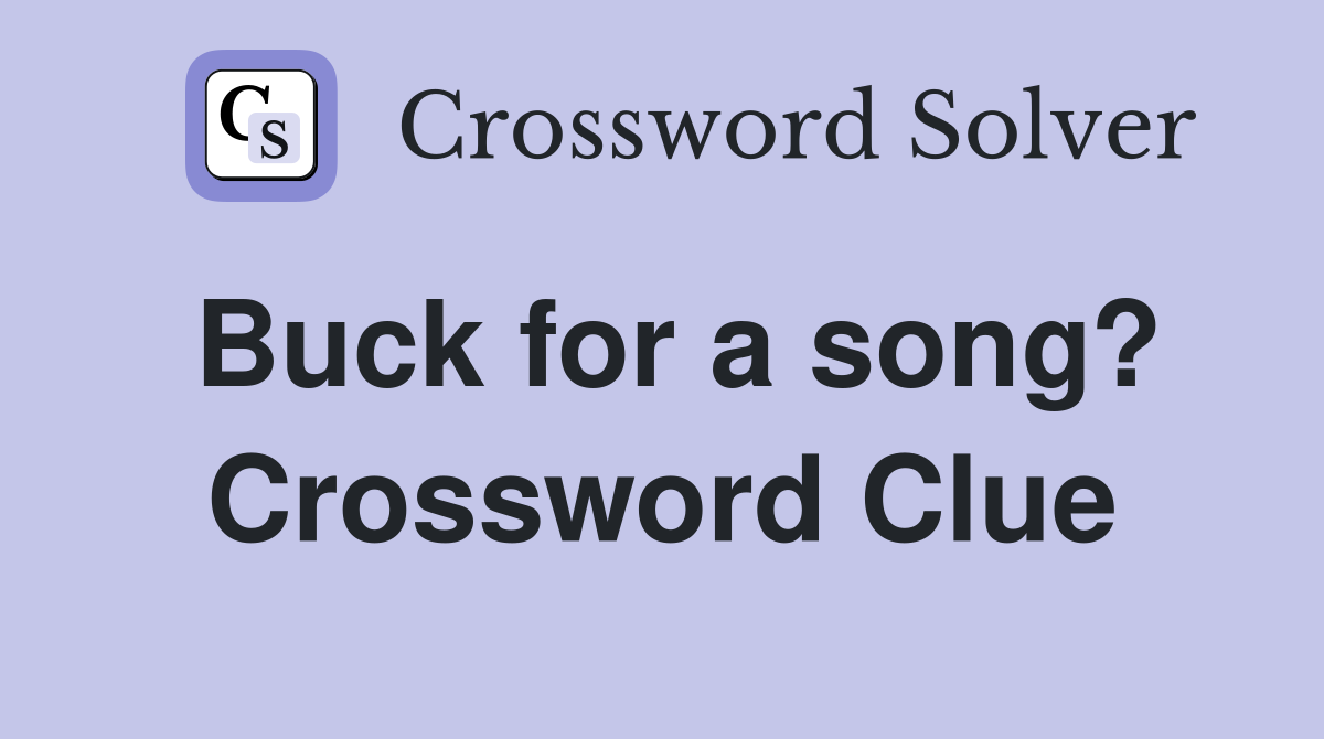 Buck for a song? Crossword Clue