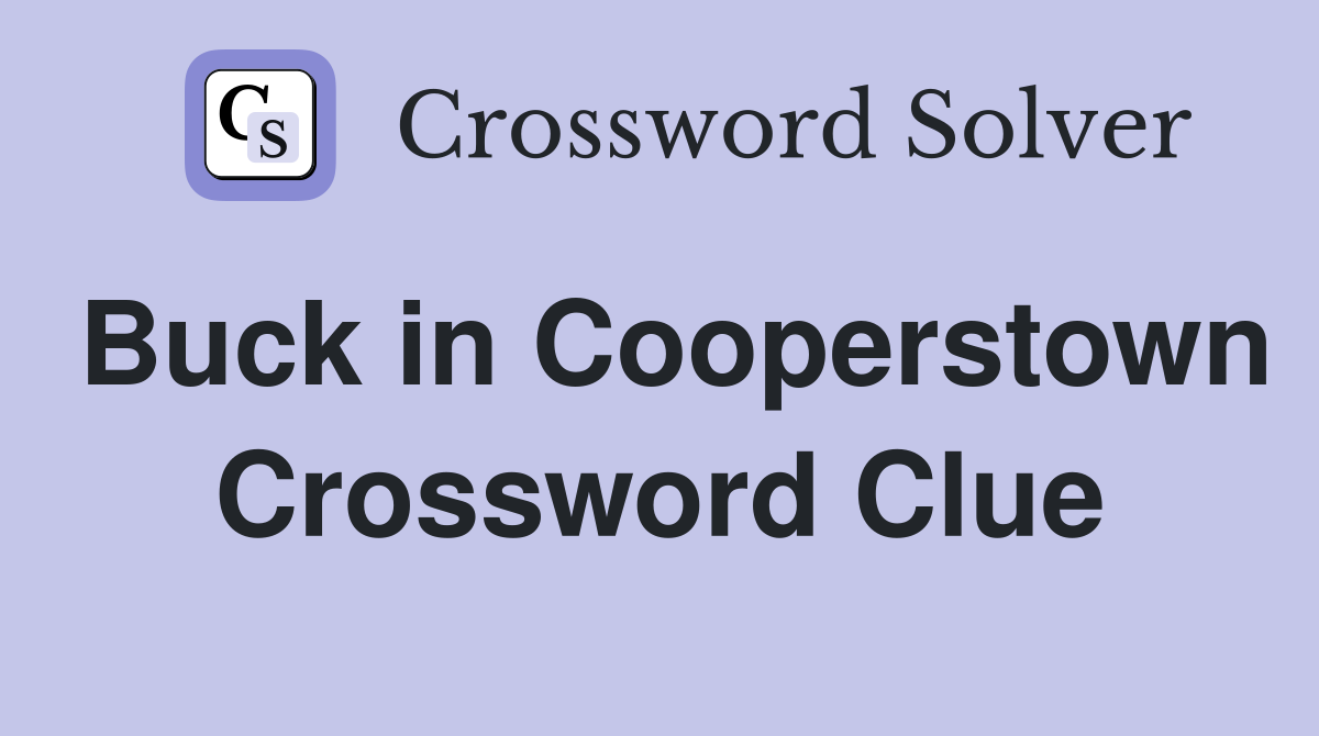 Buck in Cooperstown Crossword Clue