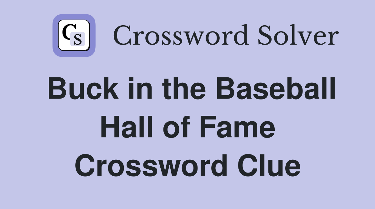 Buck in the Baseball Hall of Fame Crossword Clue