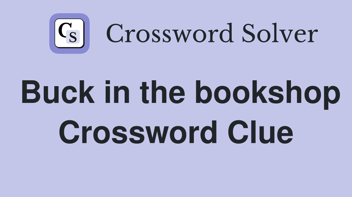 Buck in the bookshop Crossword Clue