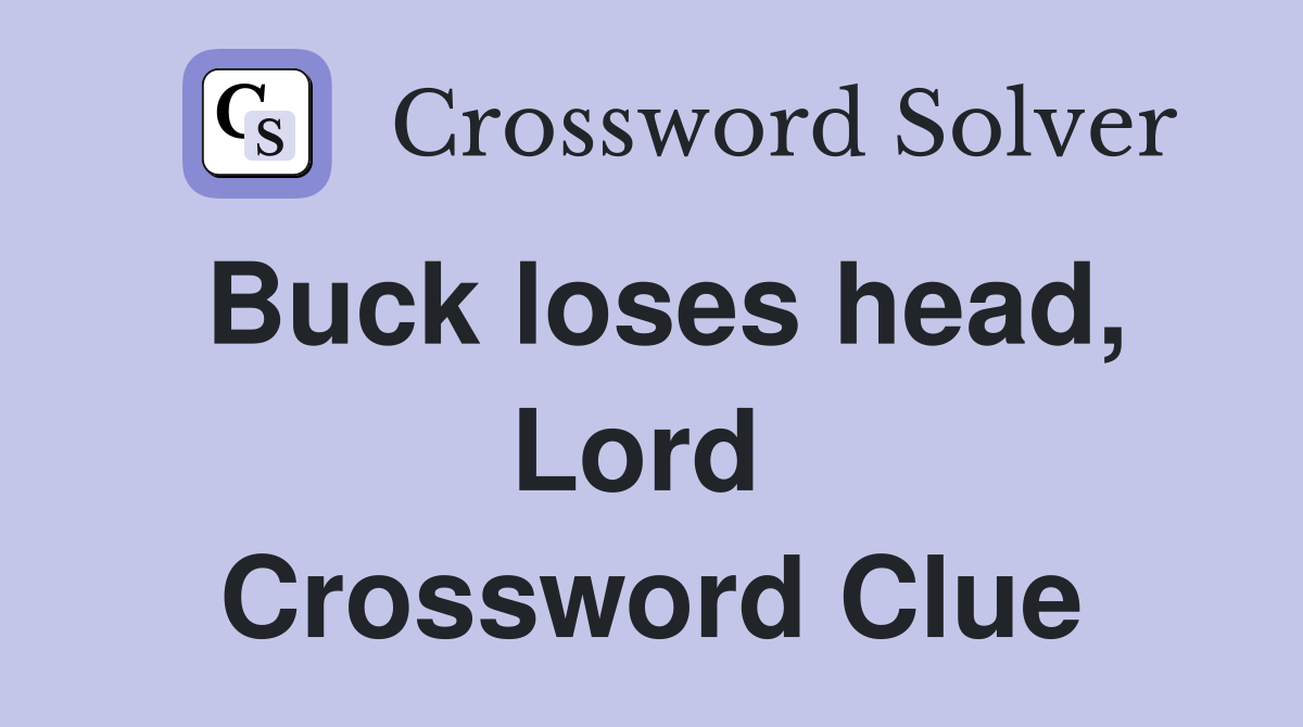 Buck loses head, Lord  Crossword Clue