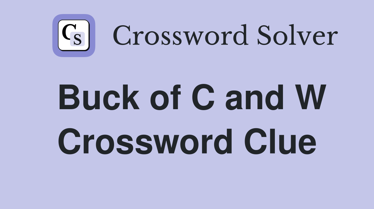 Buck of C and W Crossword Clue