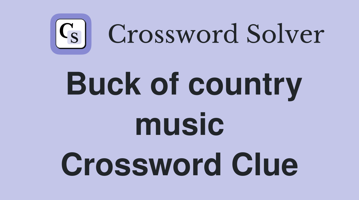 Buck of country music Crossword Clue