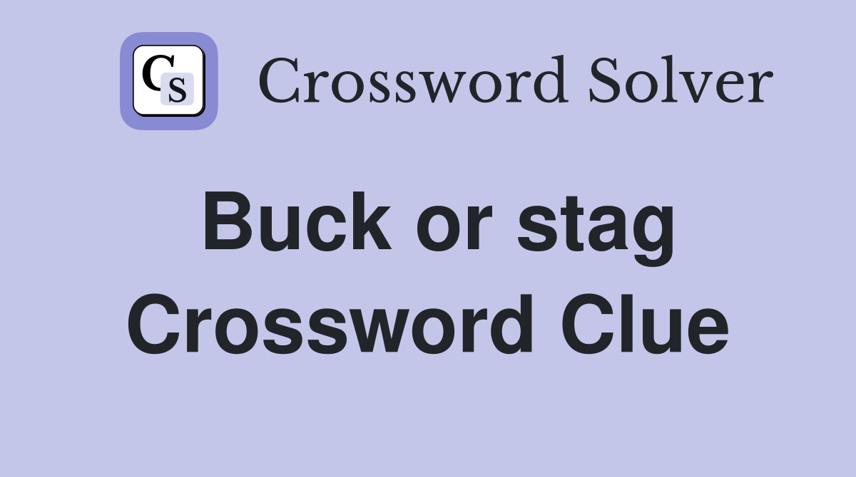 Buck or stag Crossword Clue