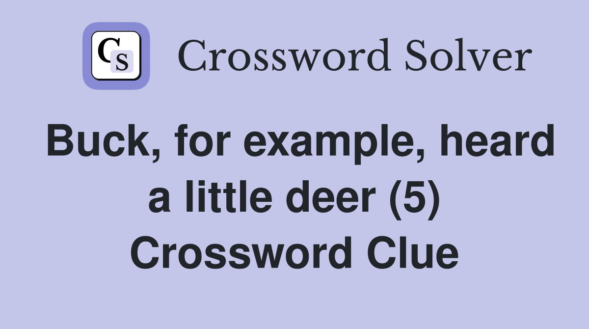 Buck, for example, heard a little deer (5) Crossword Clue