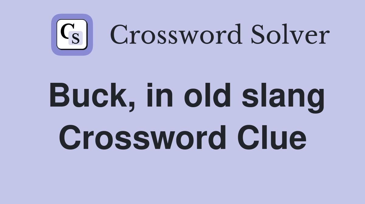 Buck, in old slang Crossword Clue