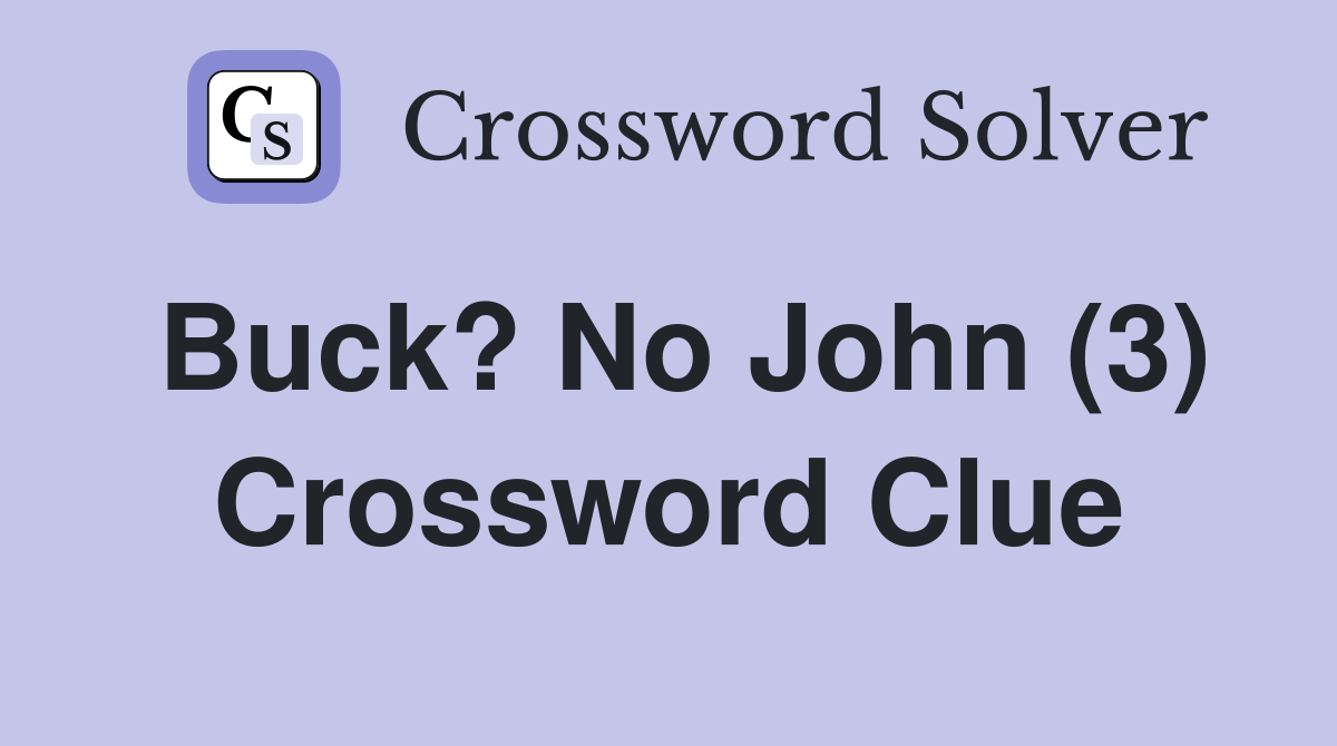 Buck? No John (3) Crossword Clue