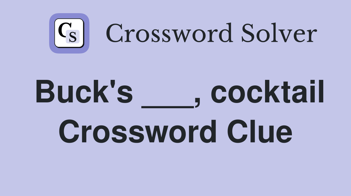 Buck's ___, cocktail Crossword Clue