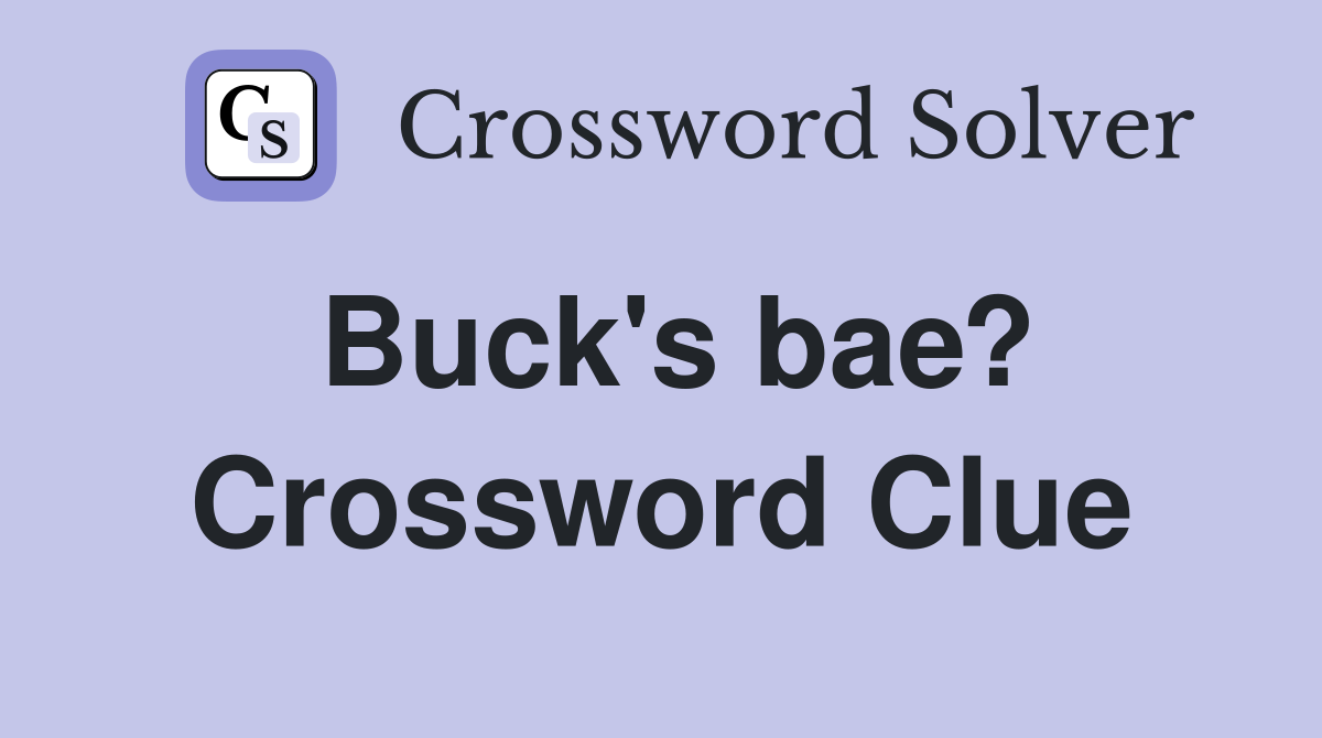Buck's bae? Crossword Clue
