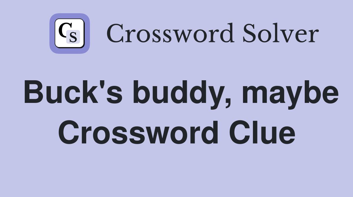 Buck's buddy, maybe Crossword Clue