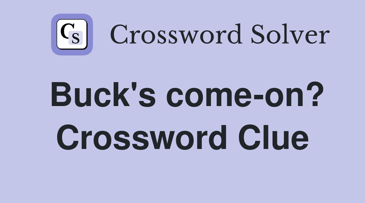 Buck's come-on? Crossword Clue