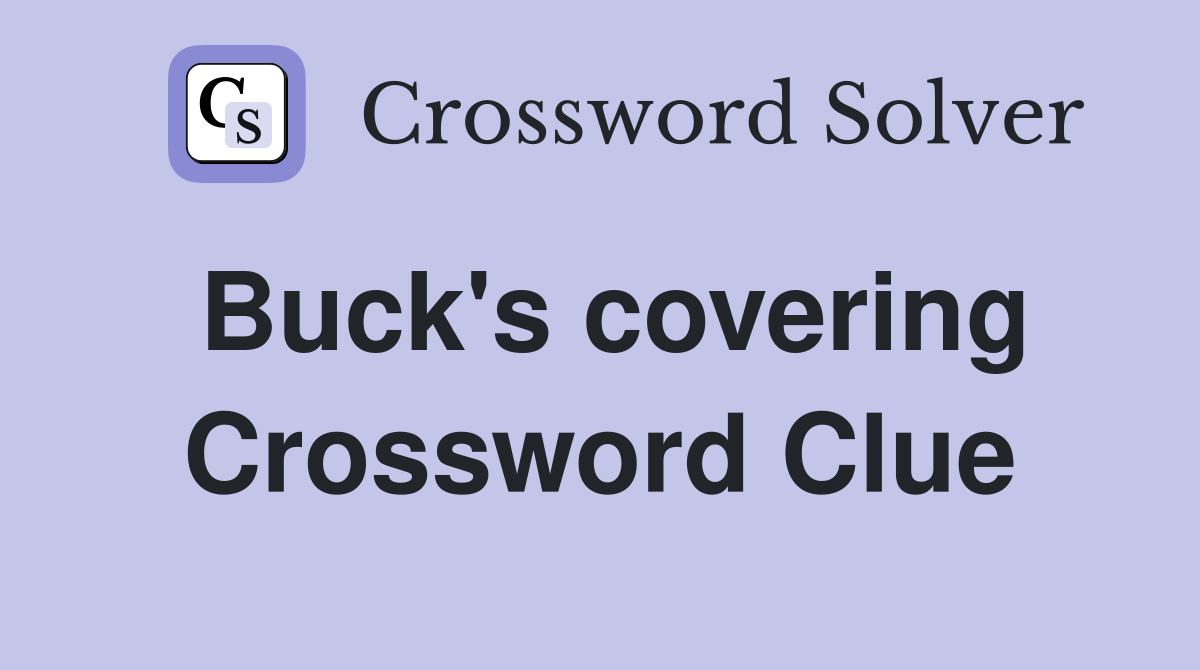 Buck's covering Crossword Clue