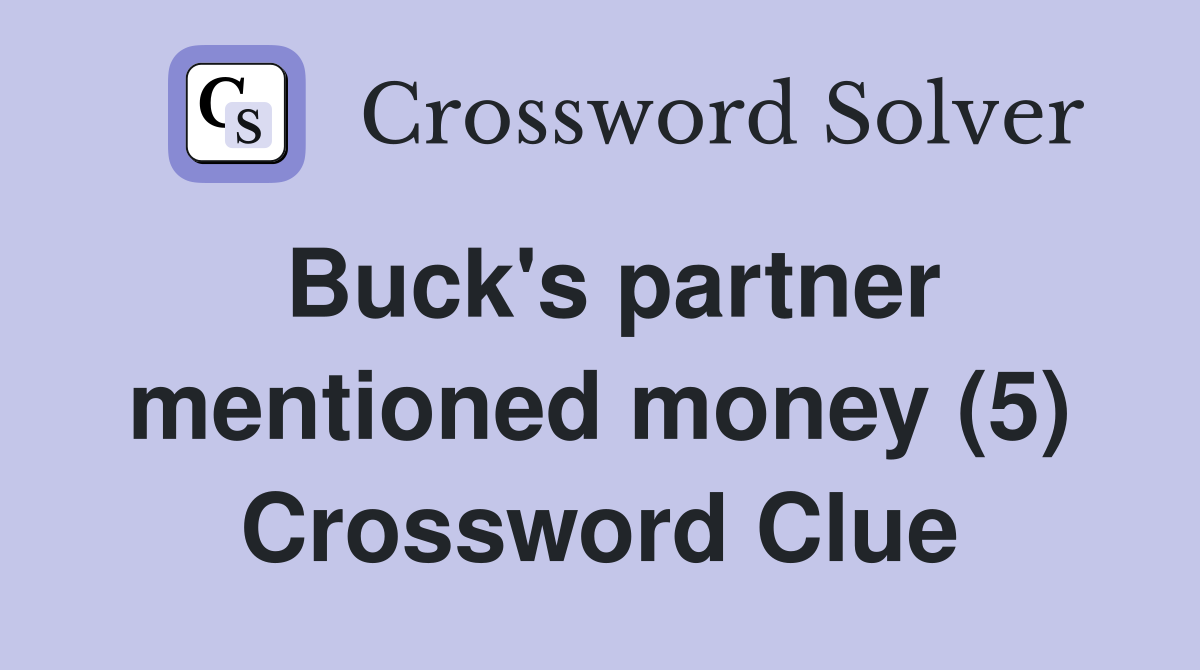 Buck's partner mentioned money (5) Crossword Clue