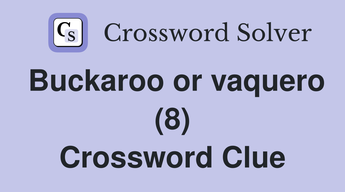 Buckaroo or vaquero (8) Crossword Clue