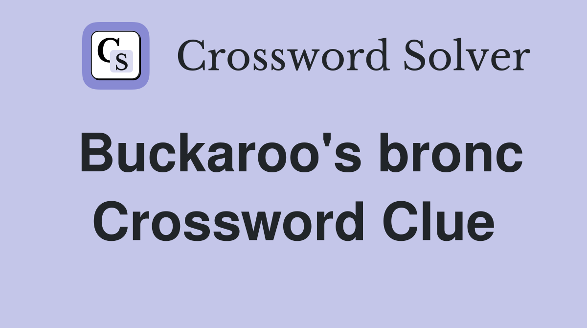 Buckaroo's bronc Crossword Clue