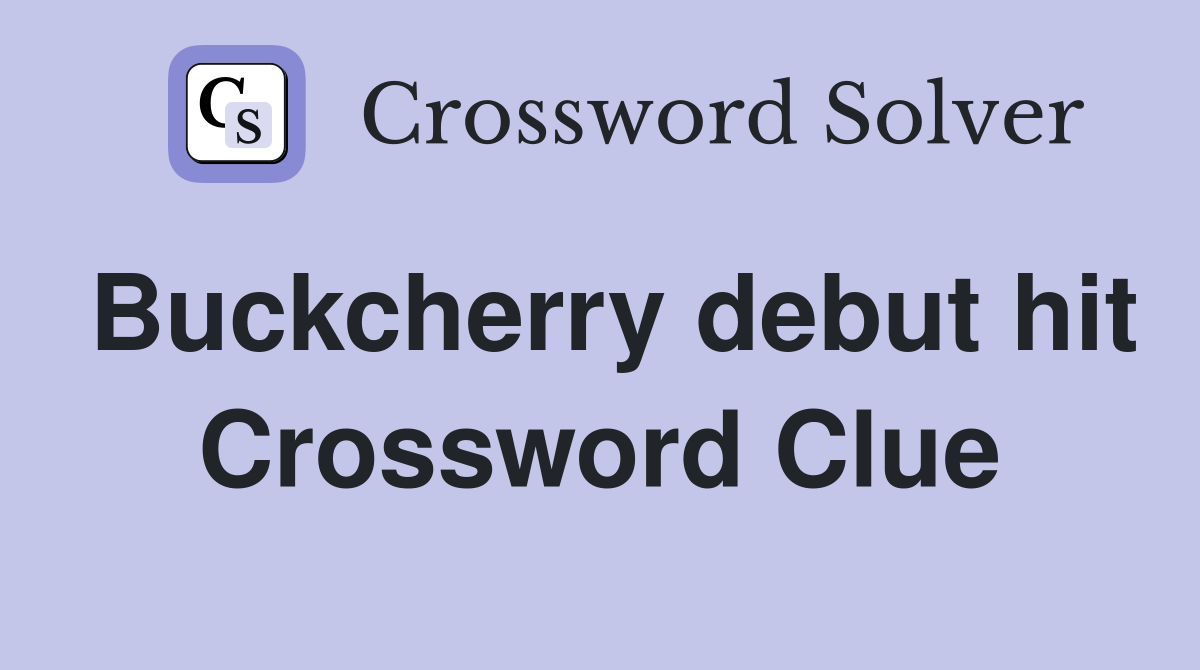 Buckcherry debut hit Crossword Clue