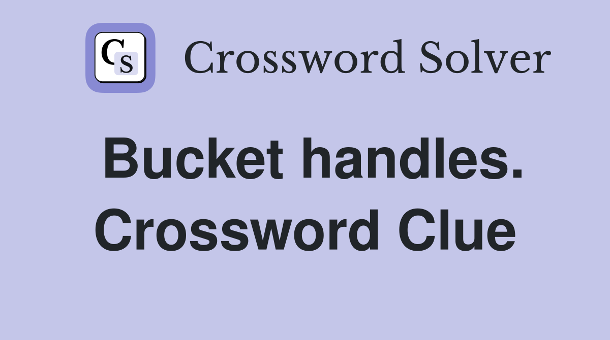 Bucket handles. Crossword Clue