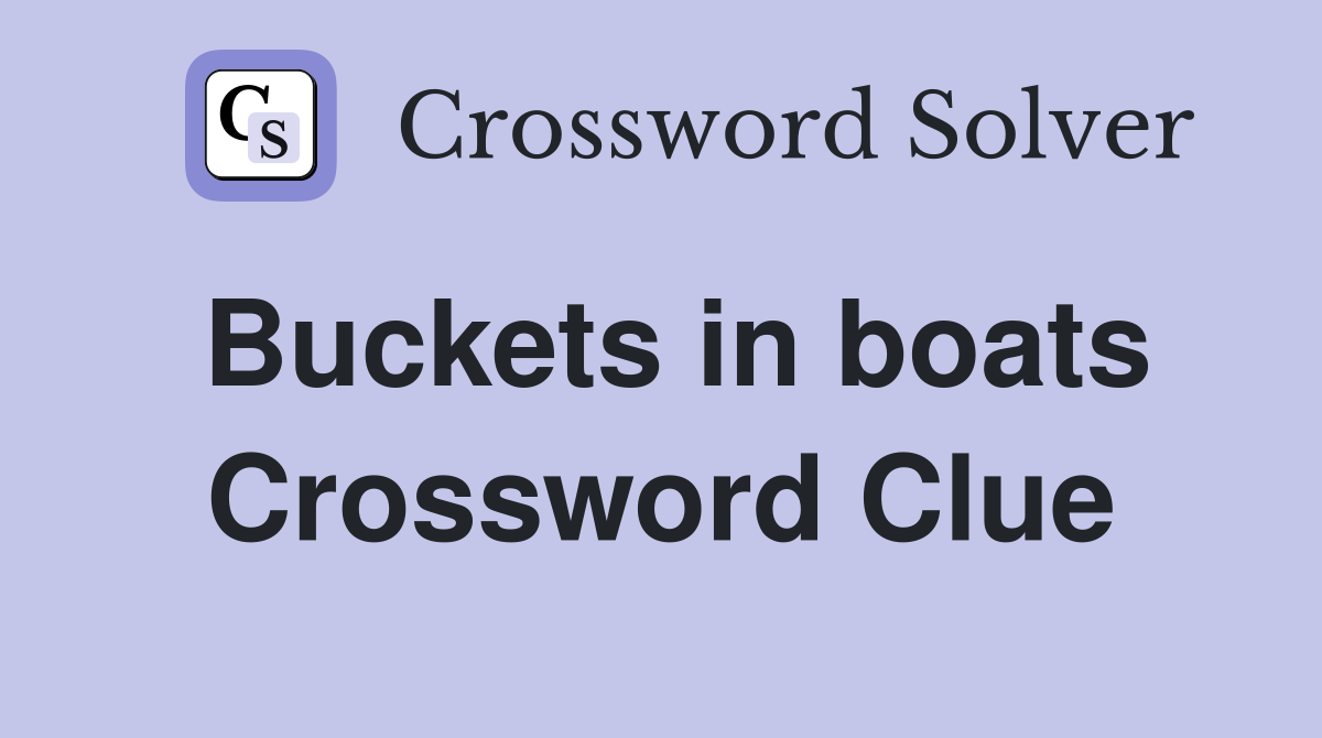 Buckets in boats Crossword Clue