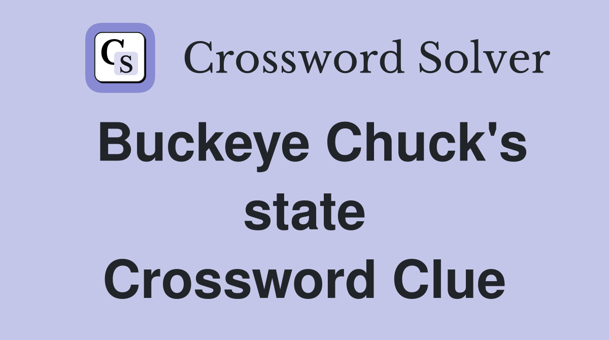Buckeye Chuck's state Crossword Clue