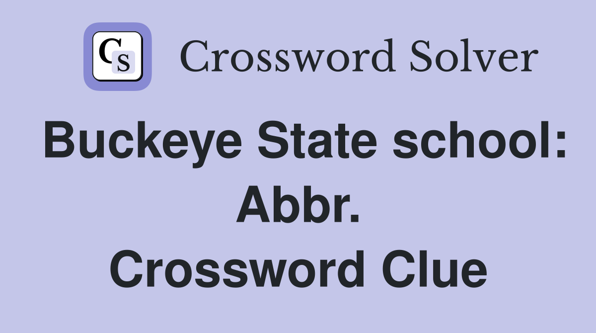 Buckeye State school: Abbr. Crossword Clue