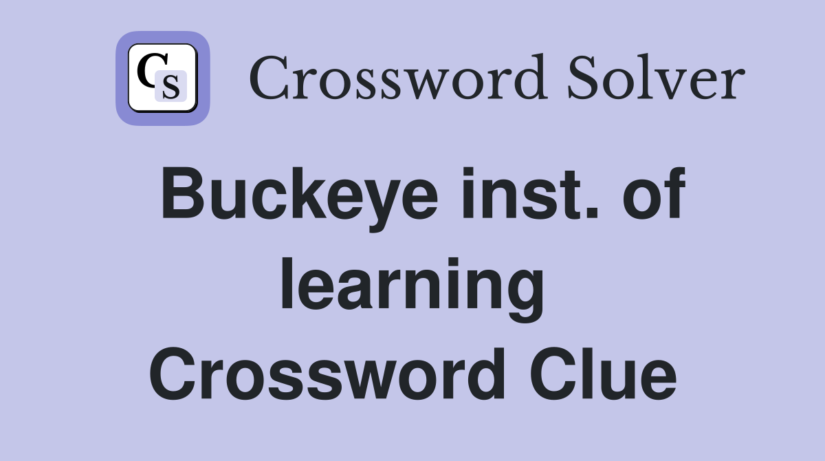 Buckeye inst. of learning Crossword Clue