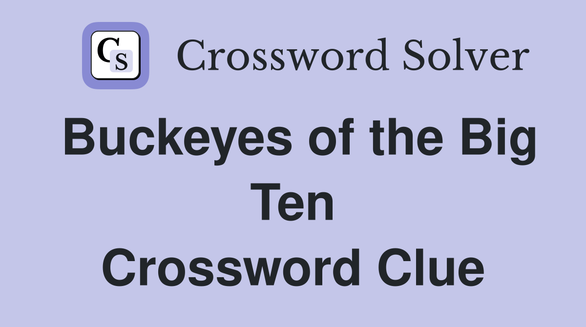 Buckeyes of the Big Ten Crossword Clue