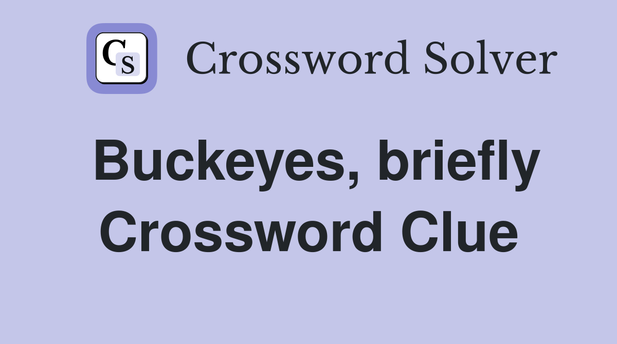 Buckeyes, briefly Crossword Clue