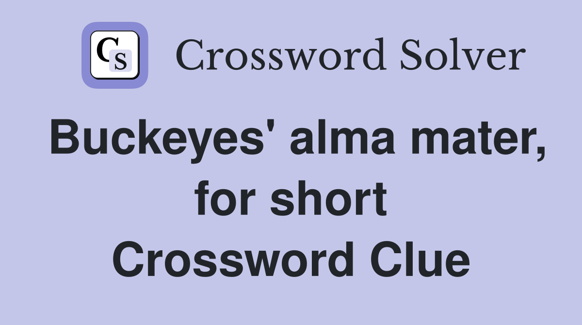 Buckeyes' alma mater, for short Crossword Clue