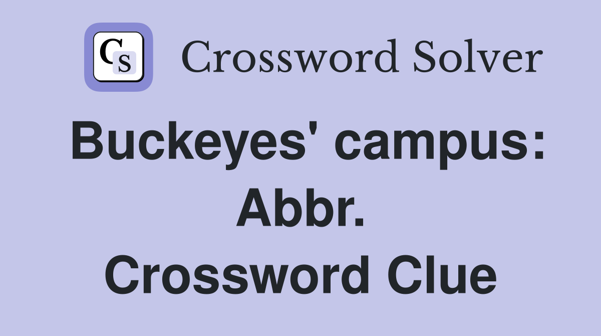 Buckeyes' campus: Abbr. Crossword Clue