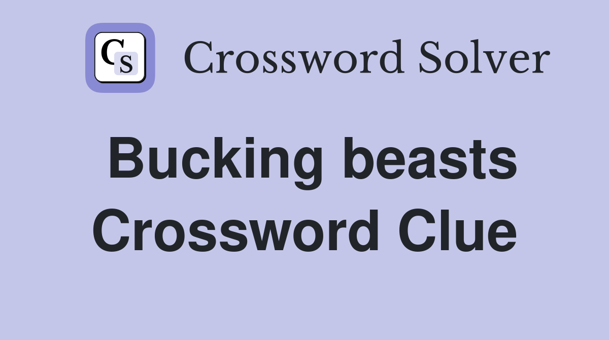 Bucking beasts Crossword Clue