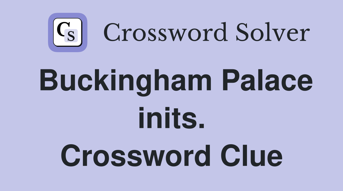 Buckingham Palace inits. Crossword Clue